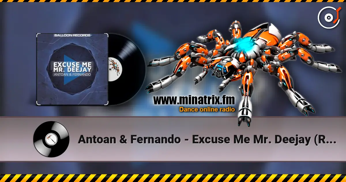 Antoan & Fernando - Excuse Me Mr. Deejay (Radio Mix) слушать онлайн в высоком качестве | Minatrix.FM