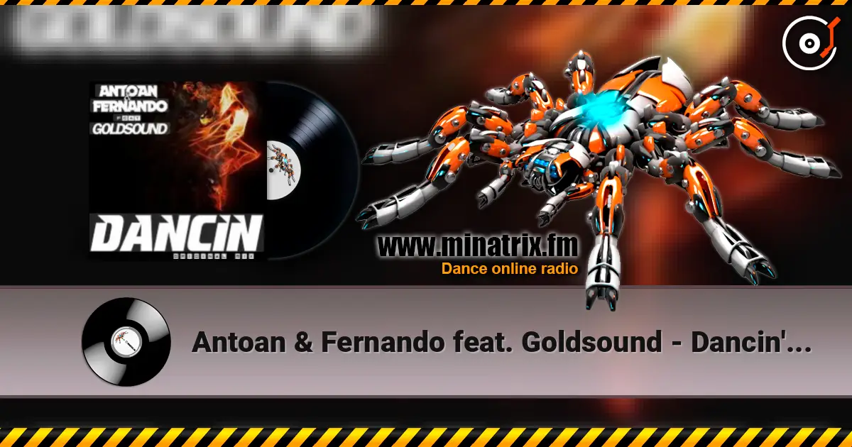 Antoan & Fernando feat. Goldsound - Dancin' (Radio Mix) слушать онлайн в высоком качестве | Minatrix.FM