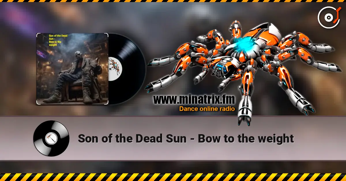 Son of the Dead Sun - Bow to the weight слушать онлайн в высоком качестве | Minatrix.FM
