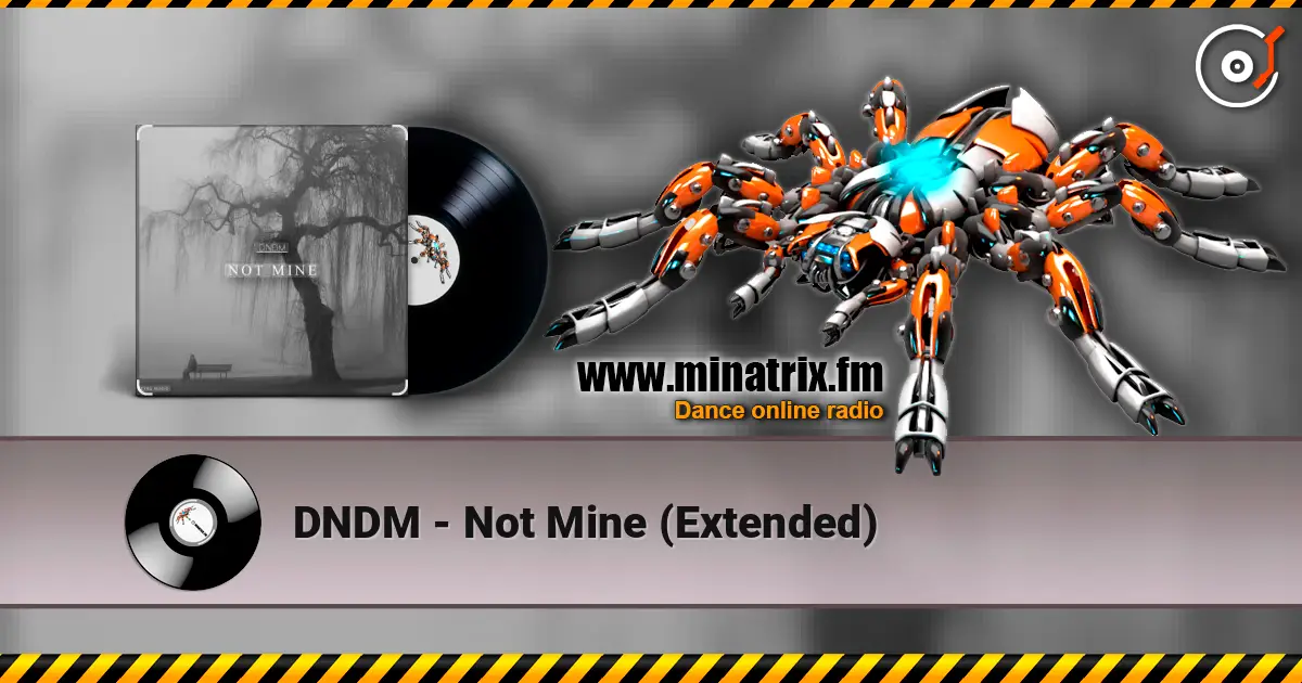 DNDM - Not Mine (Extended) слушать онлайн в высоком качестве | Minatrix.FM