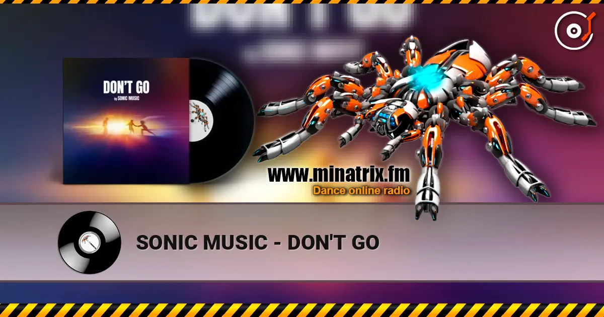 SONIC MUSIC - DON'T GO слушать онлайн в высоком качестве | Minatrix.FM