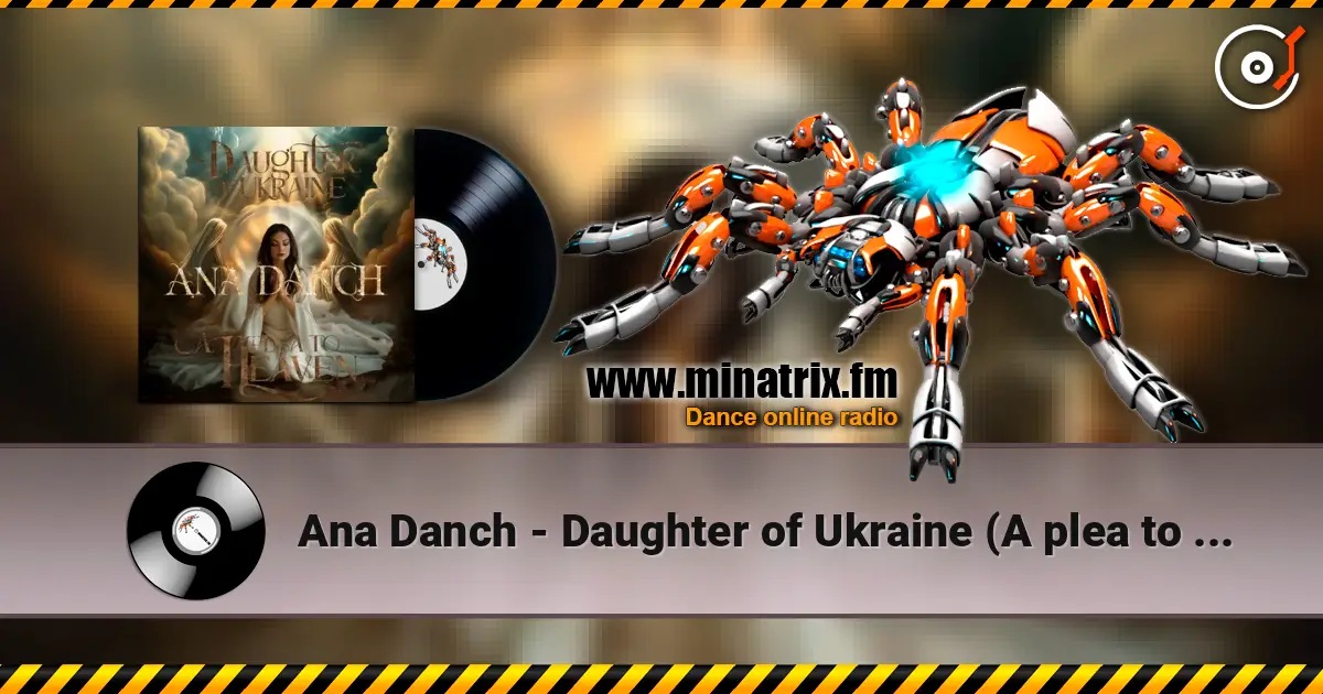 Ana Danch - Daughter of Ukraine (A plea to Heaven) слушать онлайн в высоком качестве | Minatrix.FM
