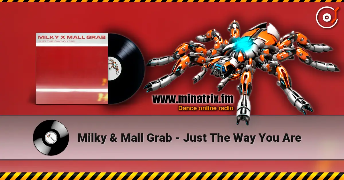 Milky & Mall Grab - Just The Way You Are слушать онлайн в высоком качестве | Minatrix.FM