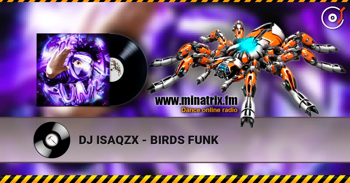 DJ ISAQZX - BIRDS FUNK слушать онлайн в высоком качестве | Minatrix.FM
