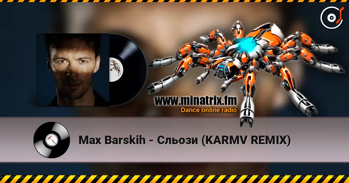 Max Barskih - Сльози (KARMV REMIX) слушать онлайн в высоком качестве | Minatrix.FM