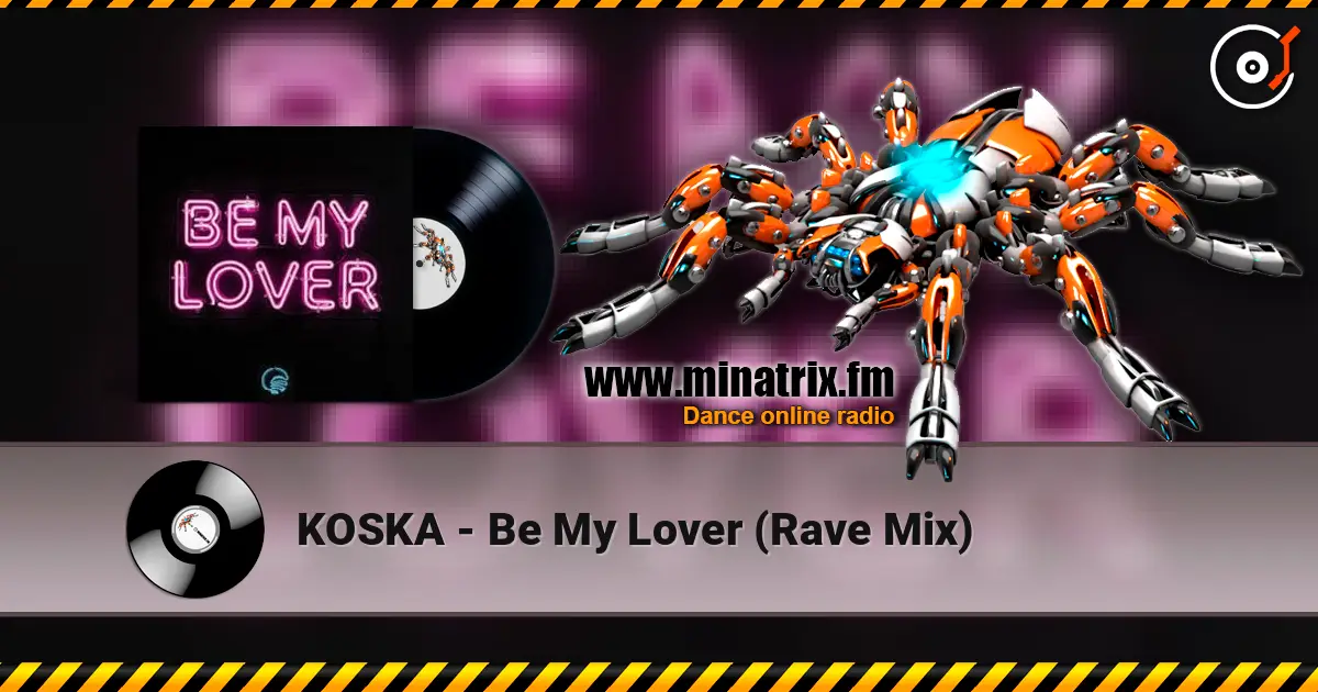 KOSKA - Be My Lover (Rave Mix) слушать онлайн в высоком качестве | Minatrix.FM