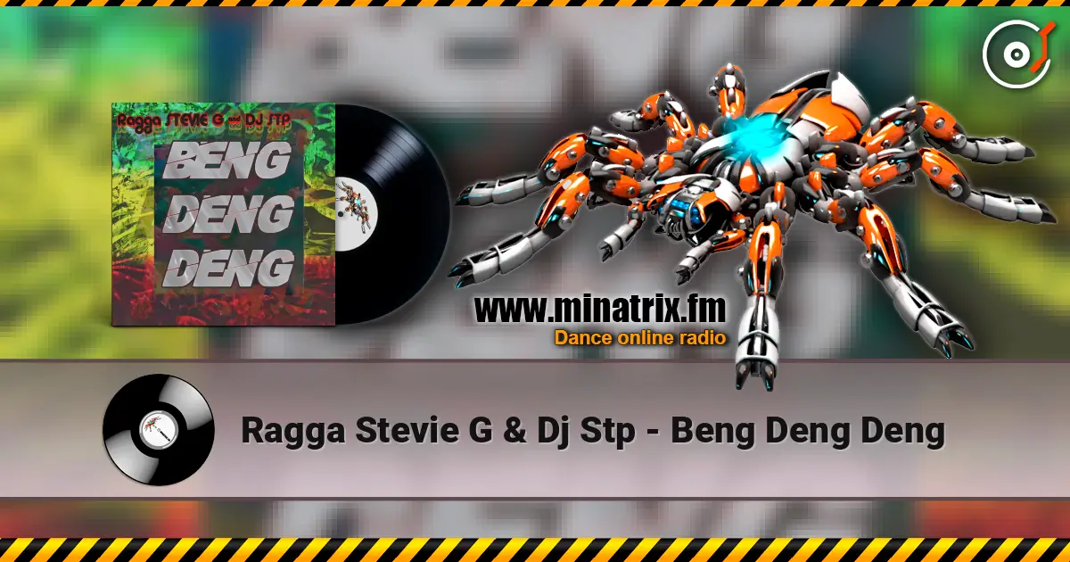 Ragga Stevie G & Dj Stp - Beng Deng Deng слушать онлайн в высоком качестве | Minatrix.FM