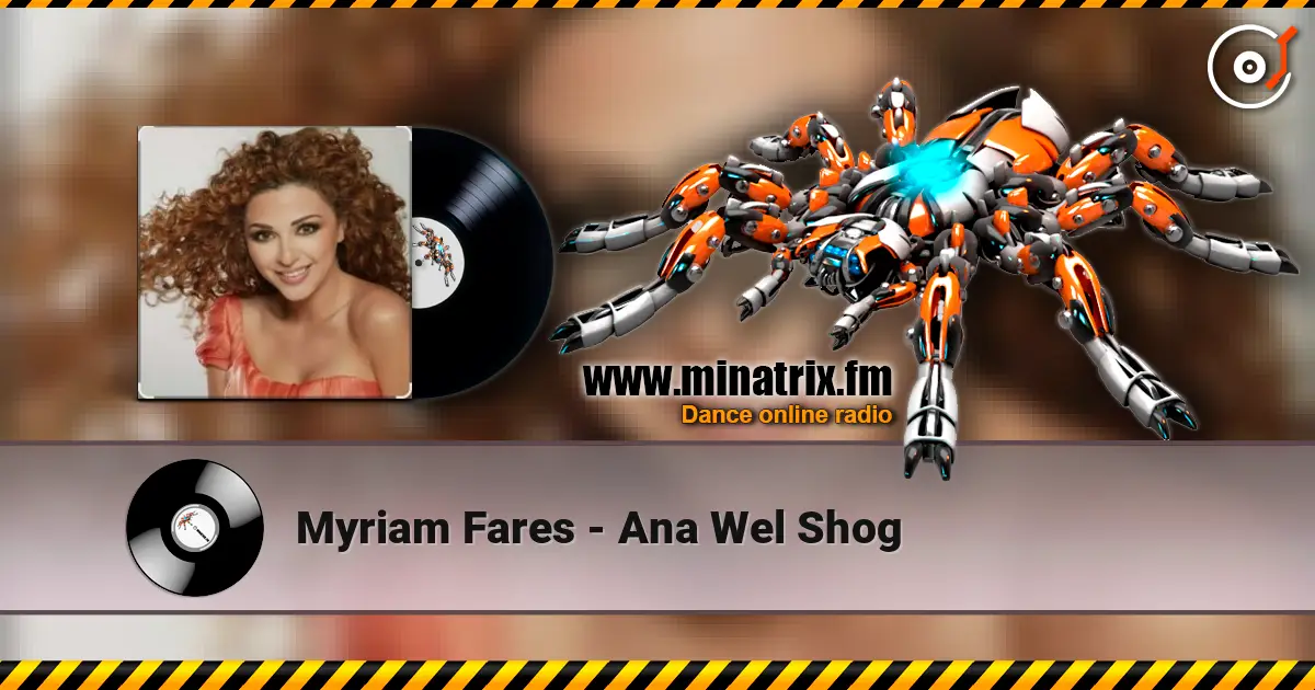Myriam Fares - Ana Wel Shog слушать онлайн в высоком качестве | Minatrix.FM