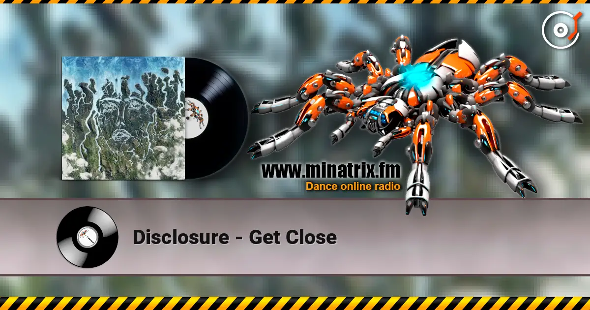 Disclosure - Get Close escuchar en línea en alta calidad | Minatrix.FM