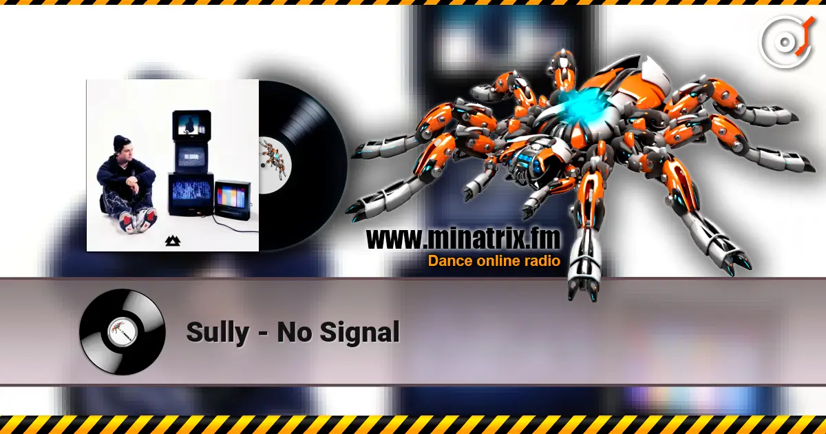 Sully - No Signal слушать онлайн в высоком качестве | Minatrix.FM