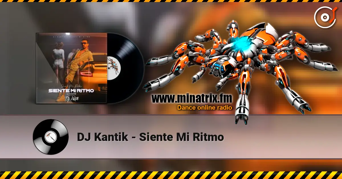 DJ Kantik - Siente Mi Ritmo слушать онлайн в высоком качестве | Minatrix.FM