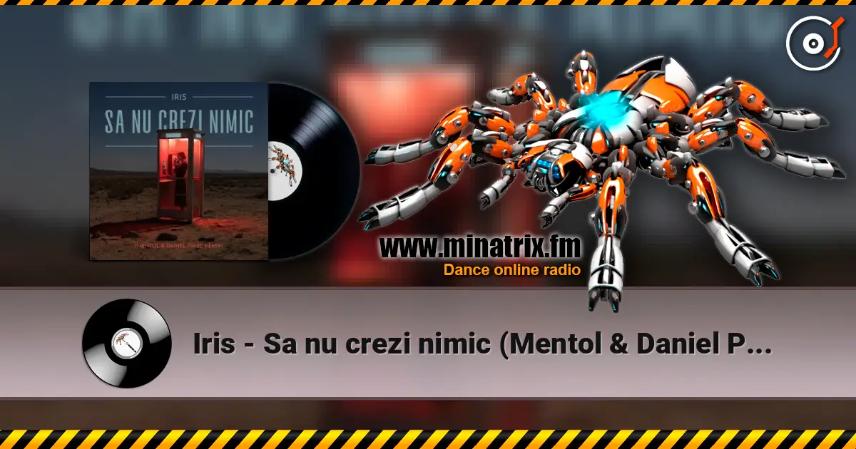 Iris - Sa nu crezi nimic (Mentol & Daniel Pavel Remix) слухати онлайн у високій якості | Minatrix.FM