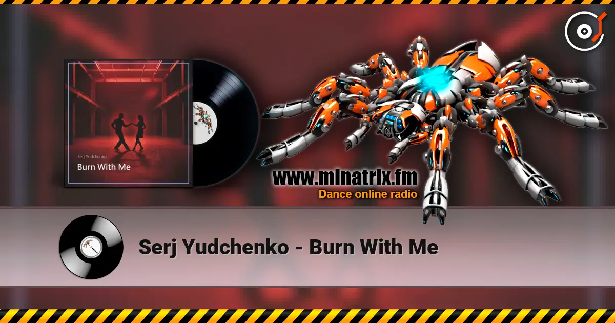 Serj Yudchenko - Burn With Me слушать онлайн в высоком качестве | Minatrix.FM
