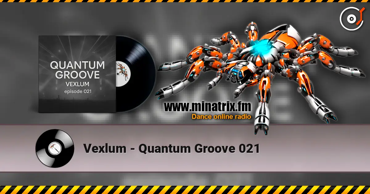 Vexlum - Quantum Groove 021 слушать онлайн в высоком качестве | Minatrix.FM