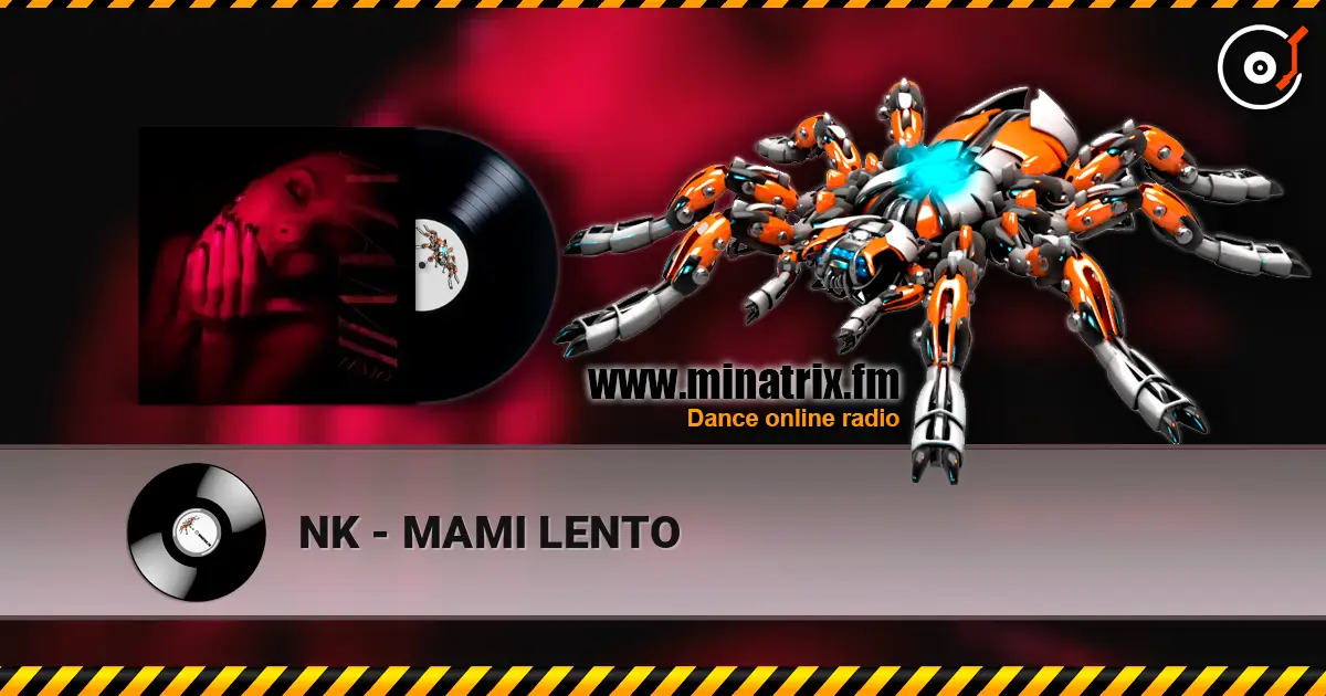 NK - MAMI LENTO escuchar en línea en alta calidad | Minatrix.FM