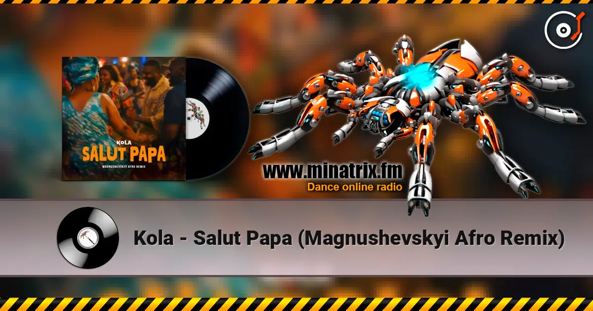 Kola - Salut Papa (Magnushevskyi Afro Remix) слушать онлайн в высоком качестве | Minatrix.FM