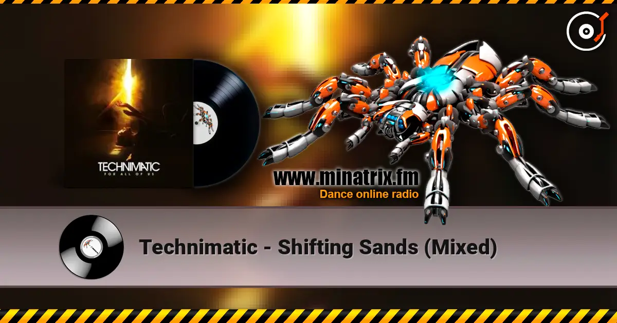 Technimatic - Shifting Sands (Mixed) слушать онлайн в высоком качестве | Minatrix.FM