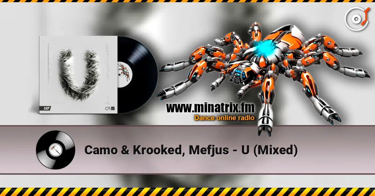 Camo & Krooked, Mefjus - U (Mixed) слушать онлайн в высоком качестве | Minatrix.FM