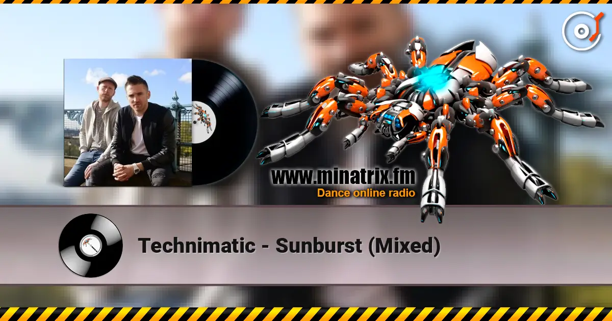 Technimatic - Sunburst (Mixed) слушать онлайн в высоком качестве | Minatrix.FM