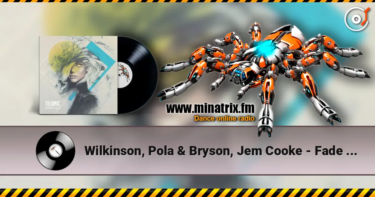 Wilkinson, Pola & Bryson, Jem Cooke - Fade Away (Mixed) слушать онлайн в высоком качестве | Minatrix.FM