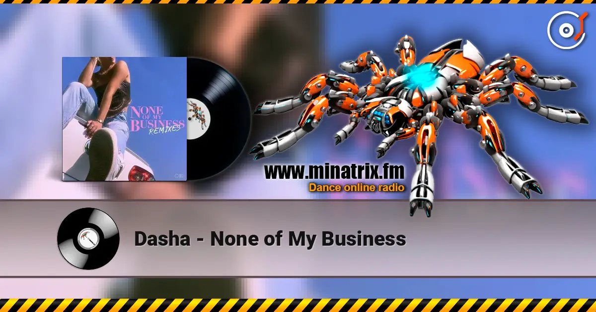Dasha - None of My Business слушать онлайн в высоком качестве | Minatrix.FM