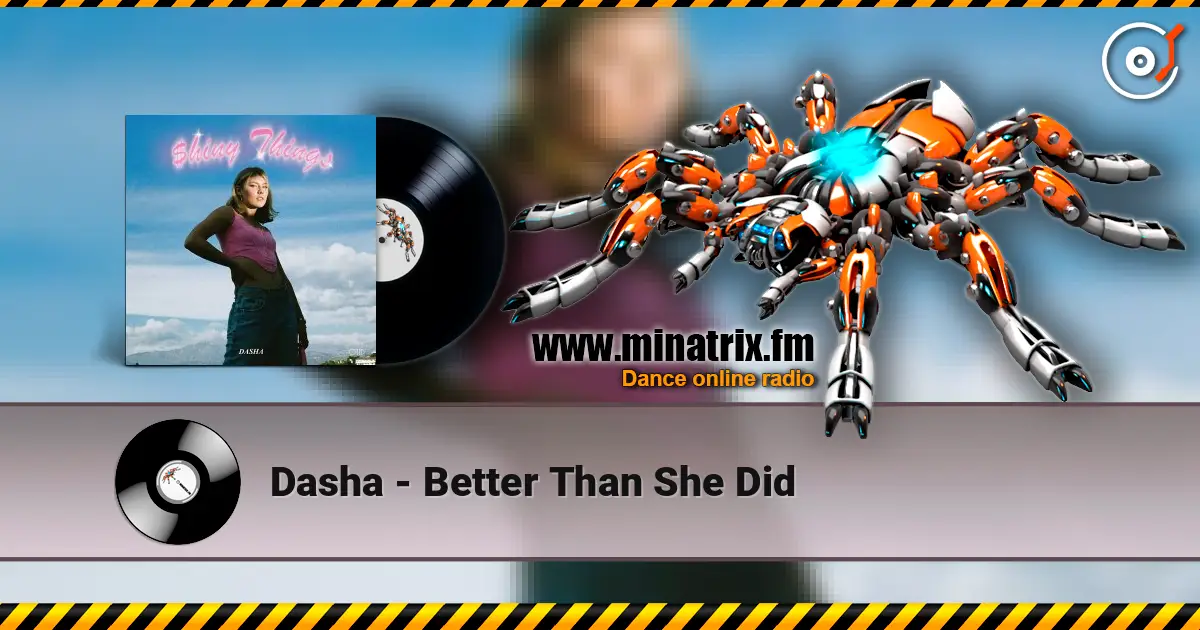 Dasha - Better Than She Did слушать онлайн в высоком качестве | Minatrix.FM