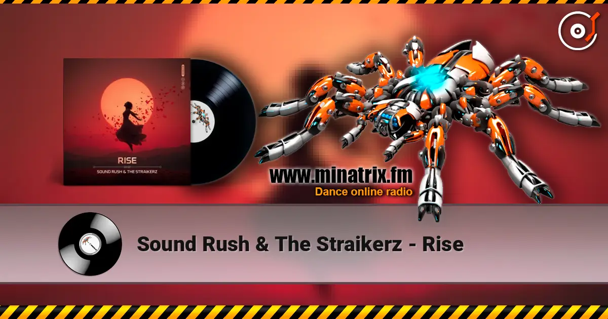 Sound Rush & The Straikerz - Rise слушать онлайн в высоком качестве | Minatrix.FM
