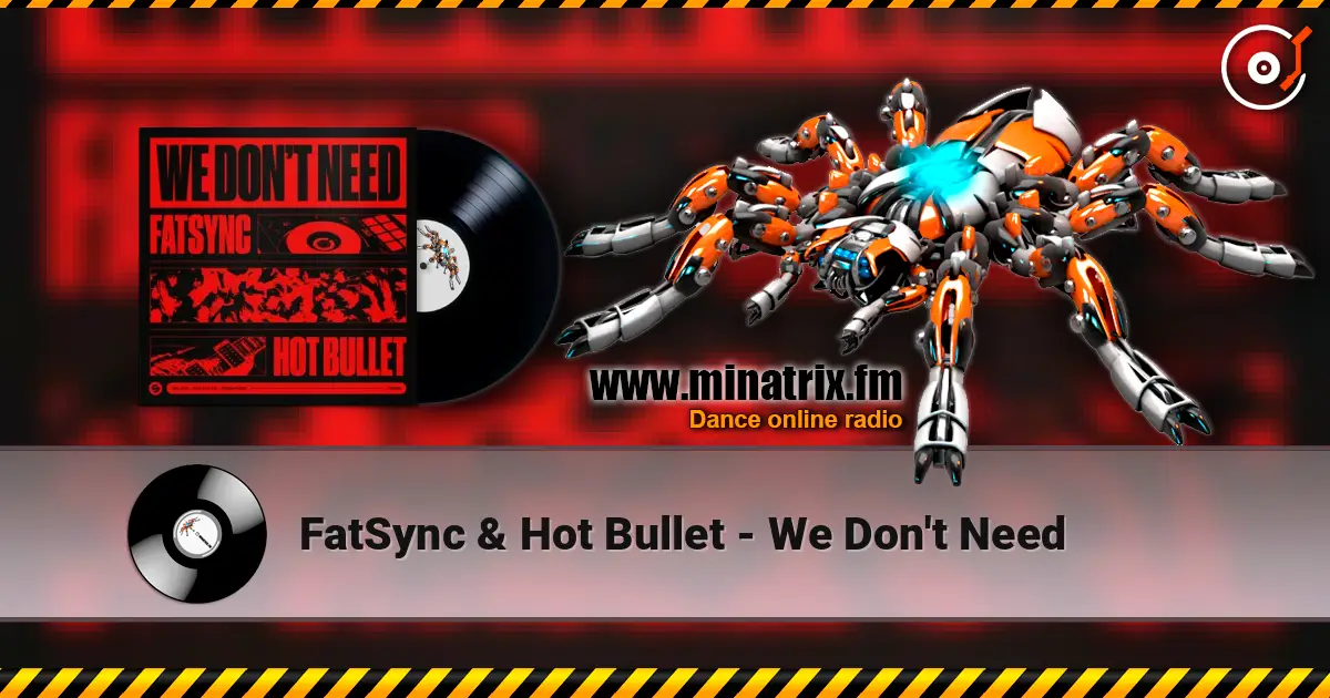 FatSync & Hot Bullet - We Don't Need слушать онлайн в высоком качестве | Minatrix.FM