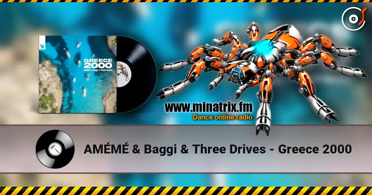 AMÉMÉ & Baggi & Three Drives - Greece 2000 слушать онлайн в высоком качестве | Minatrix.FM