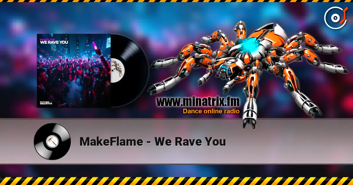MakeFlame - We Rave You слушать онлайн в высоком качестве | Minatrix.FM