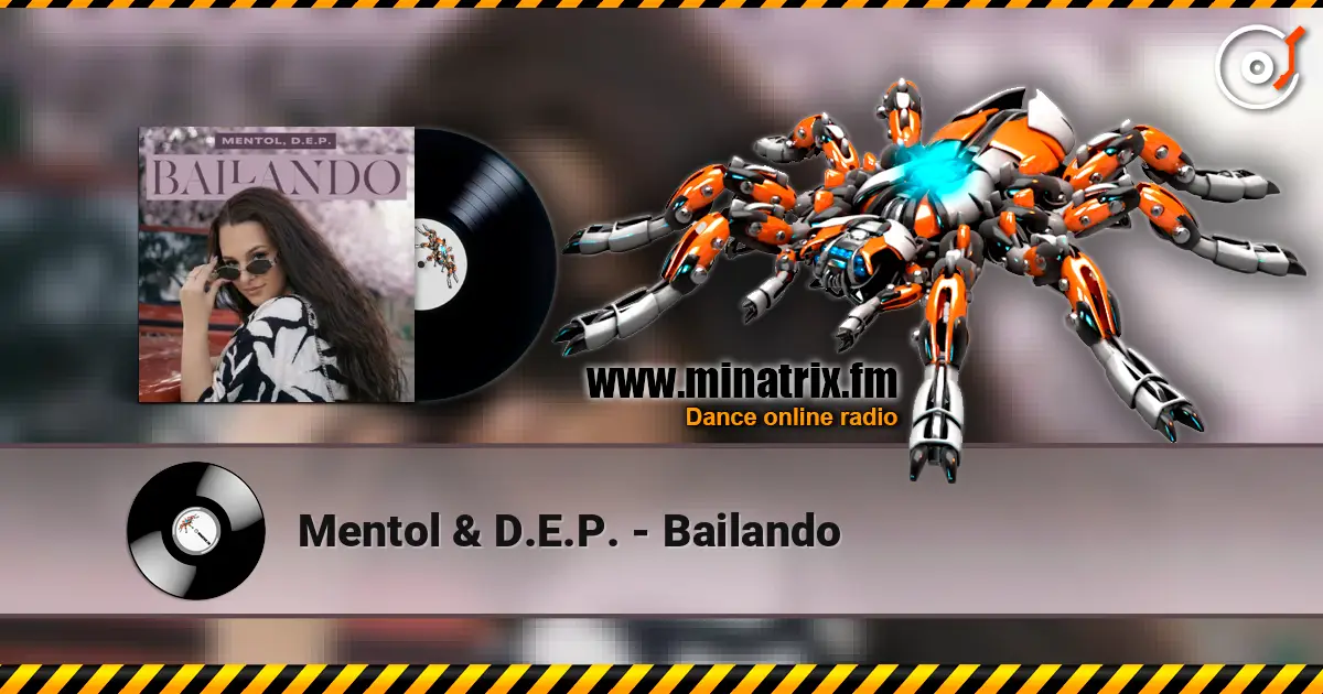 Mentol & D.E.P. - Bailando слушать онлайн в высоком качестве | Minatrix.FM