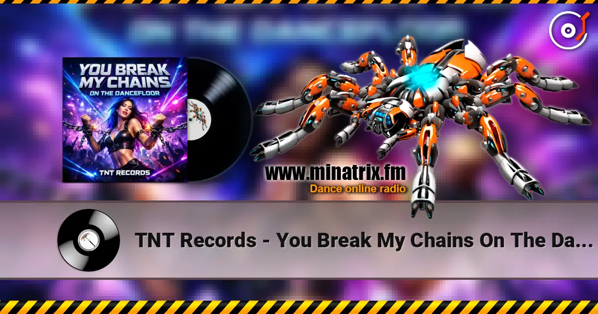 TNT Records - You Break My Chains On The Dancefloor слушать онлайн в высоком качестве | Minatrix.FM