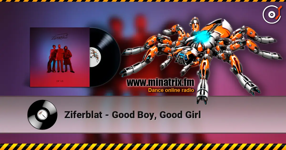 Ziferblat - Good Boy, Good Girl écouter en ligne en haute qualité | Minatrix.FM