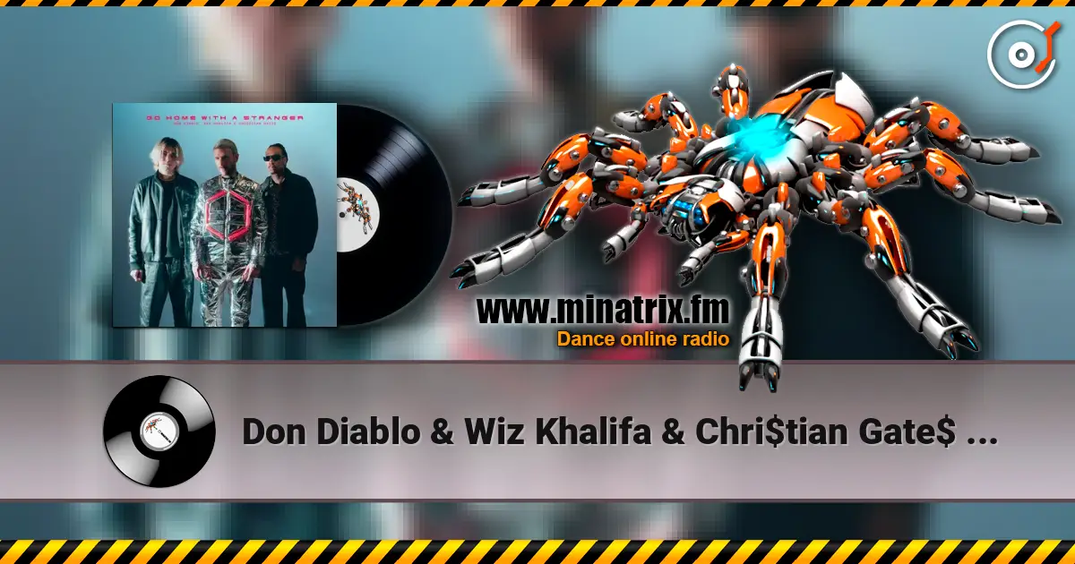 Don Diablo & Wiz Khalifa & Chri$tian Gate$ - Go Home With A Stranger слушать онлайн в высоком качестве | Minatrix.FM