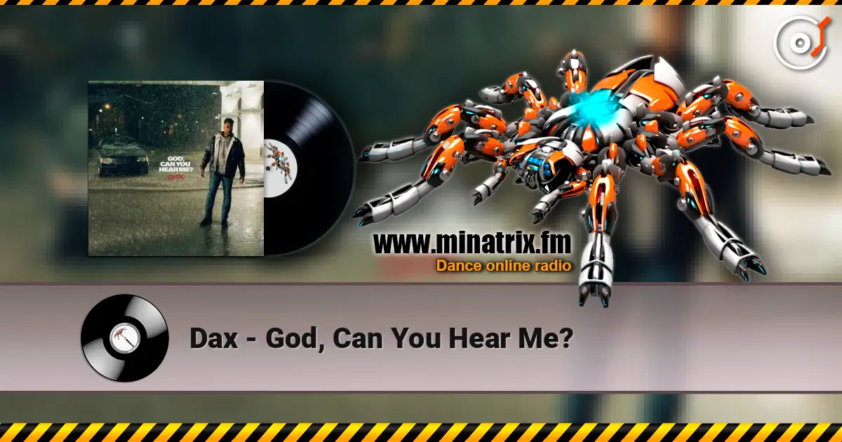 Dax - God, Can You Hear Me? слушать онлайн в высоком качестве | Minatrix.FM