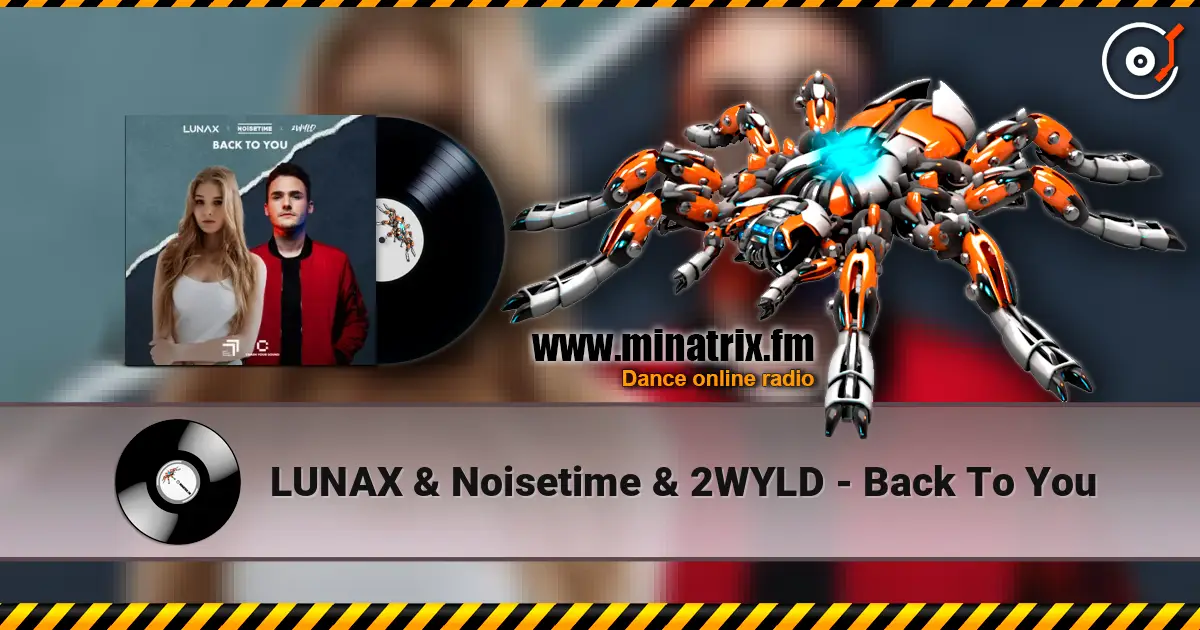 LUNAX & Noisetime & 2WYLD - Back To You слушать онлайн в высоком качестве | Minatrix.FM