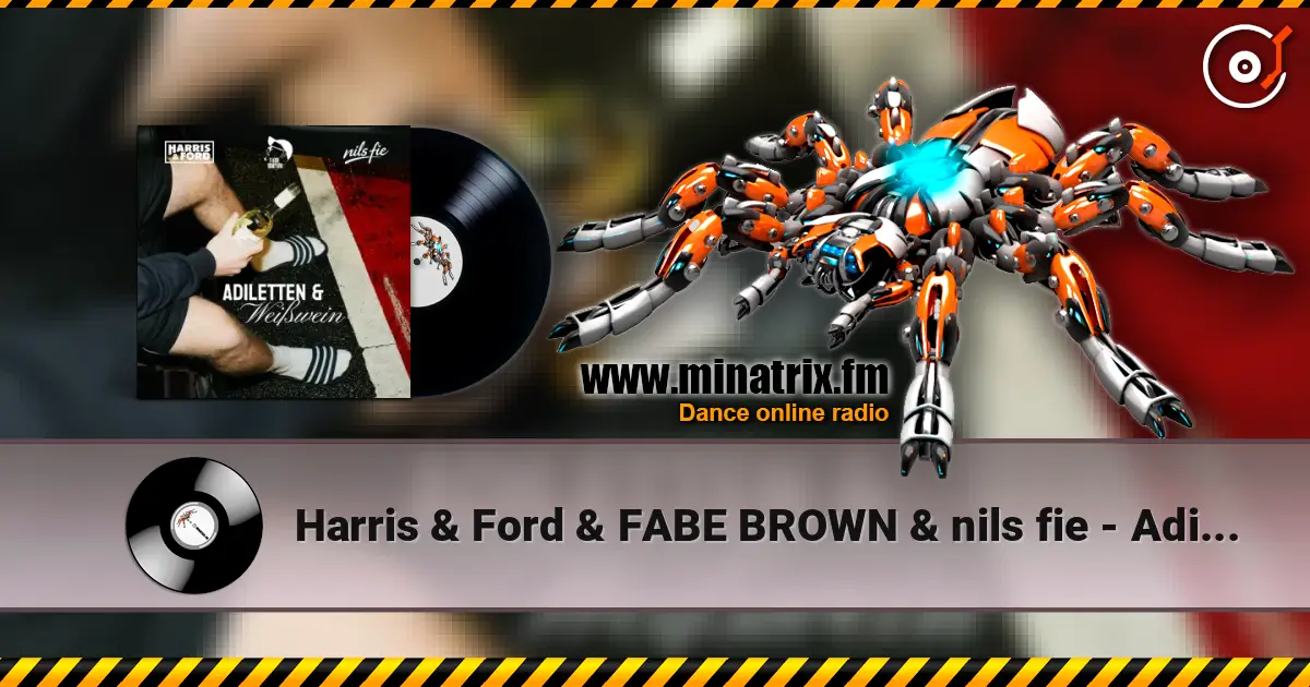 Harris & Ford & FABE BROWN & nils fie - Adiletten & Weißwein слушать онлайн в высоком качестве | Minatrix.FM