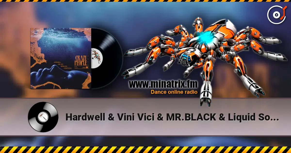 Hardwell & Vini Vici & MR.BLACK & Liquid Soul - Crazy People 2026 слушать онлайн в высоком качестве | Minatrix.FM