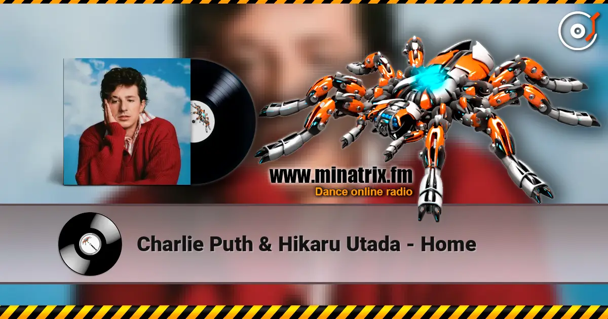 Charlie Puth & Hikaru Utada - Home слушать онлайн в высоком качестве | Minatrix.FM