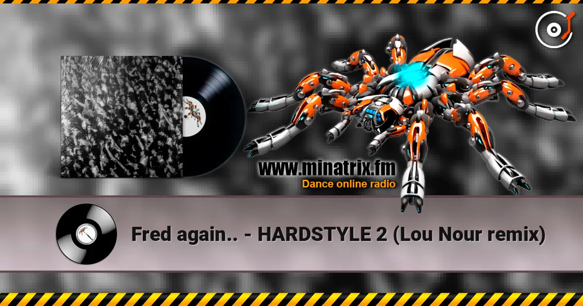 Fred again.. - HARDSTYLE 2 (Lou Nour remix) слухати онлайн у високій якості | Minatrix.FM