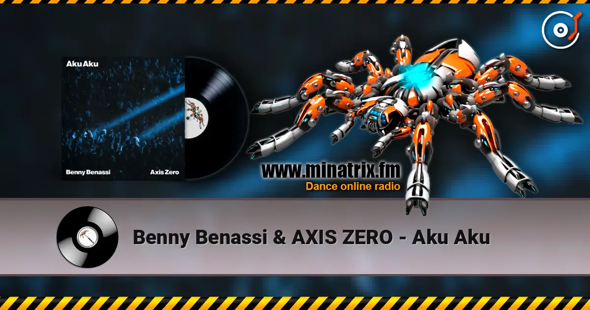 Benny Benassi & AXIS ZERO - Aku Aku слушать онлайн в высоком качестве | Minatrix.FM