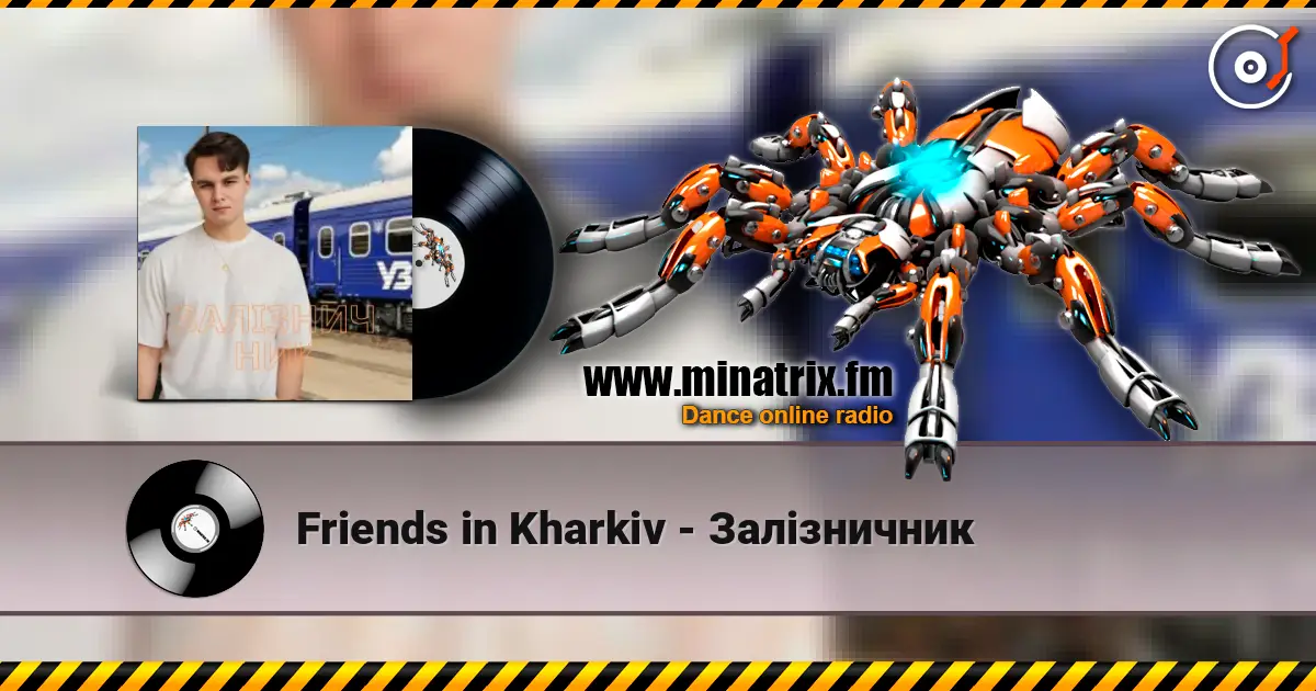 Friends in Kharkiv - Залізничник слушать онлайн в высоком качестве | Minatrix.FM
