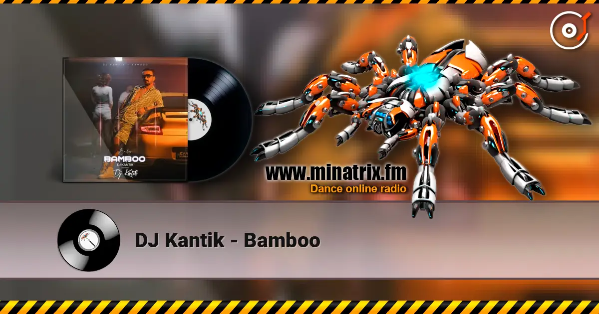 DJ Kantik - Bamboo слушать онлайн в высоком качестве | Minatrix.FM