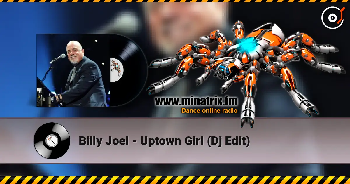 Billy Joel - Uptown Girl (Dj Edit) слушать онлайн в высоком качестве | Minatrix.FM
