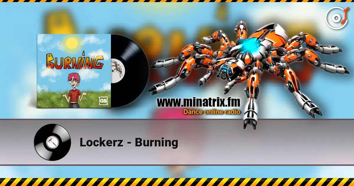 Lockerz - Burning слушать онлайн в высоком качестве | Minatrix.FM