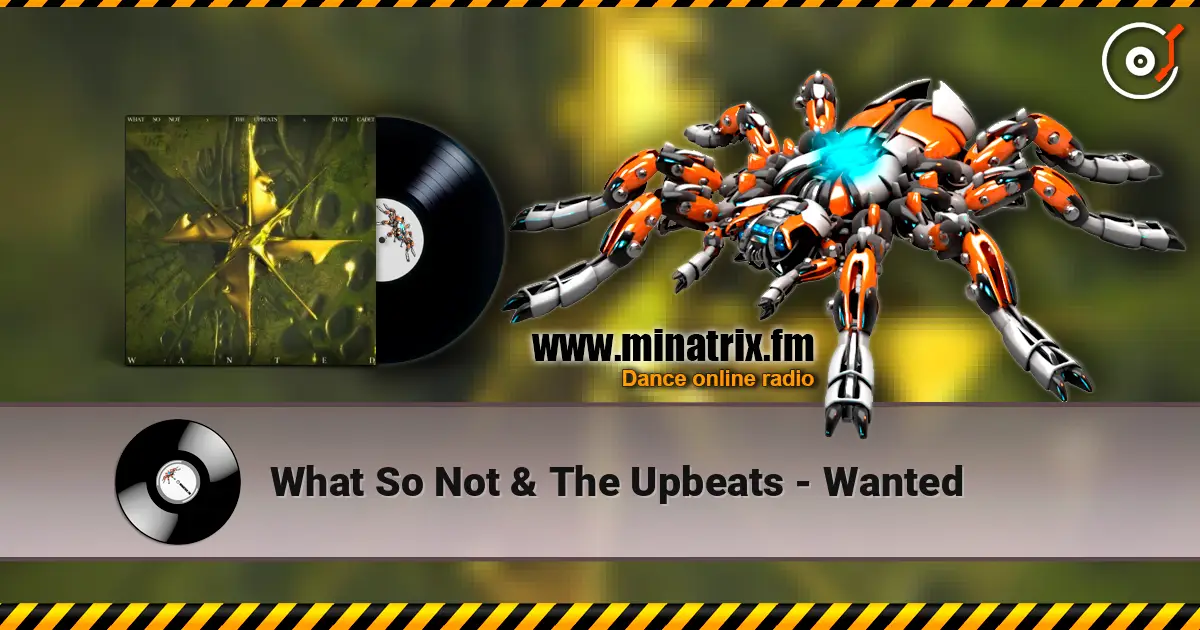 What So Not & The Upbeats - Wanted слушать онлайн в высоком качестве | Minatrix.FM