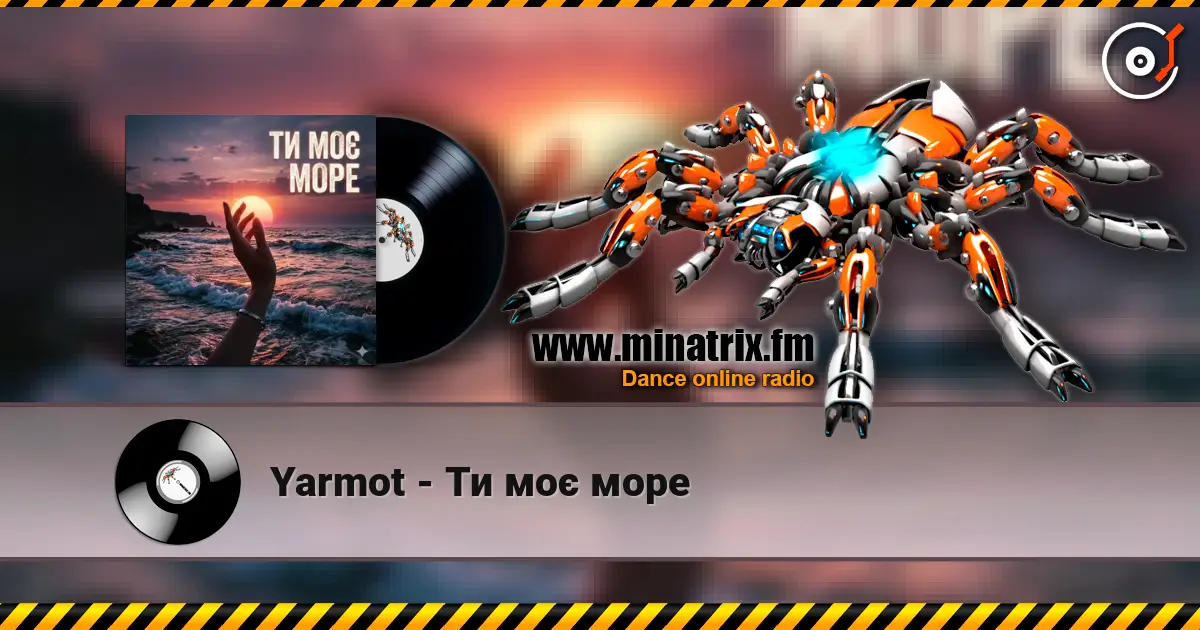 Yarmot - Ти моє море слухати онлайн у високій якості | Minatrix.FM