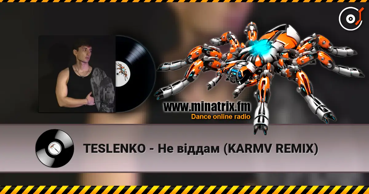 TESLENKO - Не віддам (KARMV REMIX) слушать онлайн в высоком качестве | Minatrix.FM