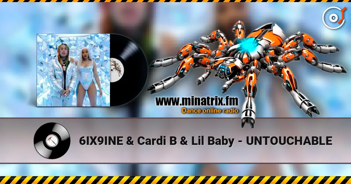6IX9INE & Cardi B & Lil Baby - UNTOUCHABLE слушать онлайн в высоком качестве | Minatrix.FM