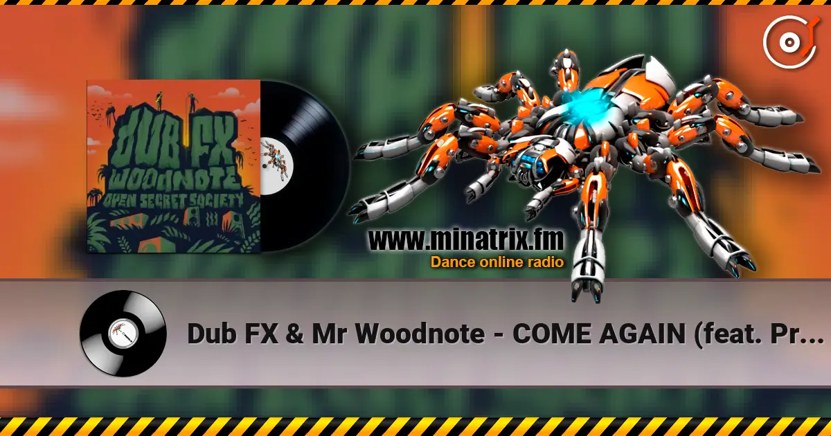 Dub FX & Mr Woodnote - COME AGAIN (feat. Prezence) слушать онлайн в высоком качестве | Minatrix.FM